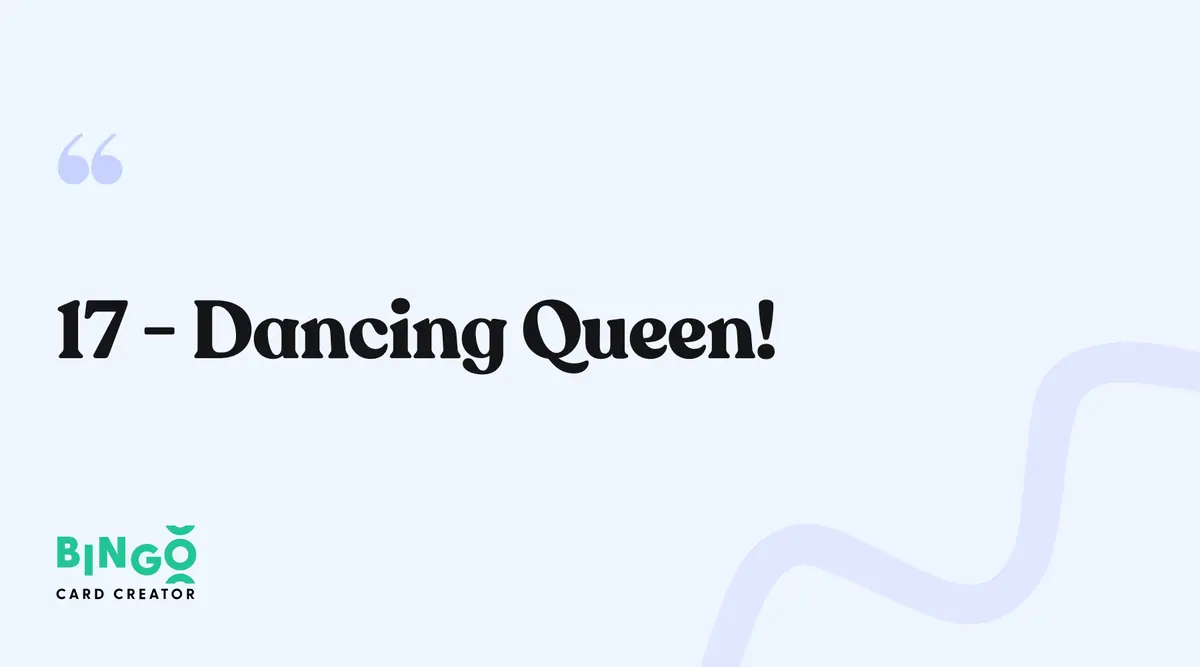 17, Dancing Queen Bingo Call