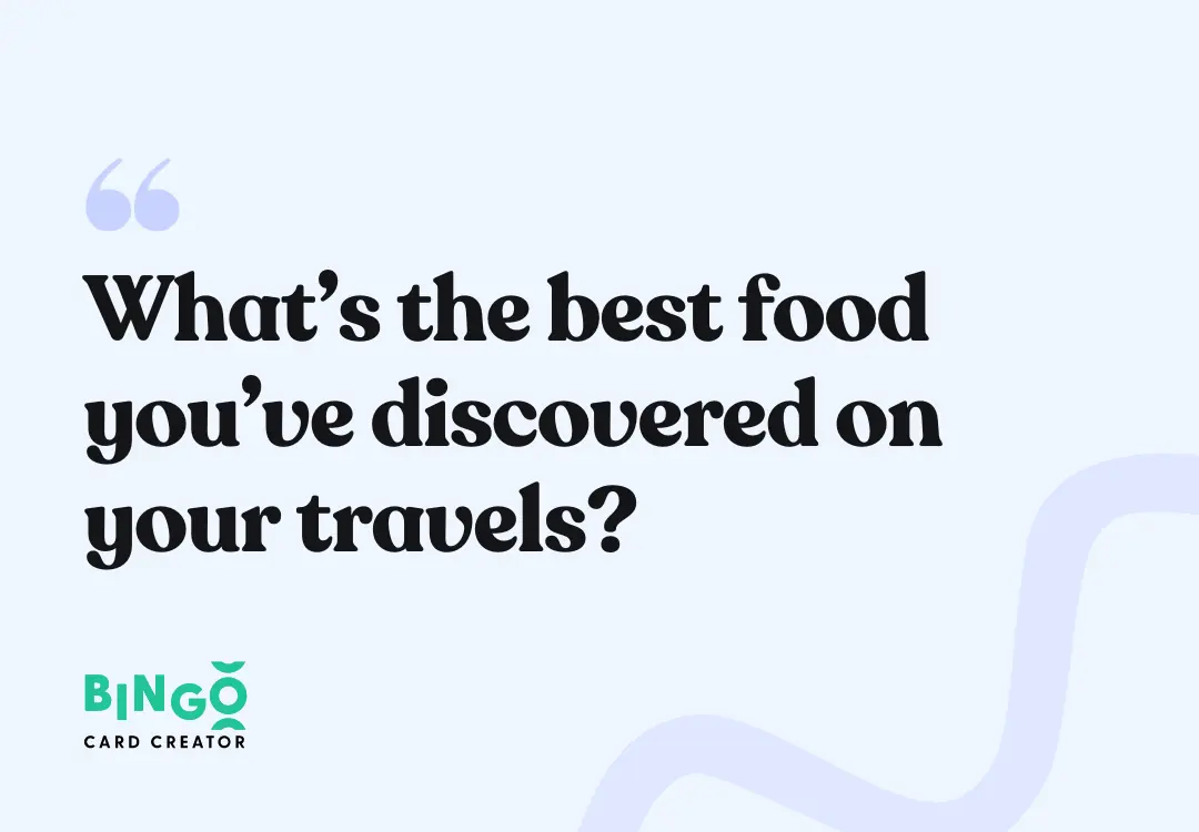 What’s the best food you’ve discovered on your travels?