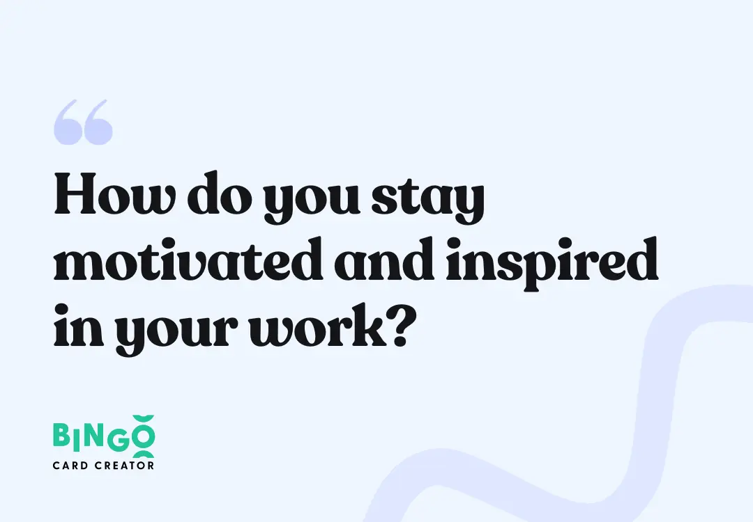 How do you stay motivated and inspired in your work?