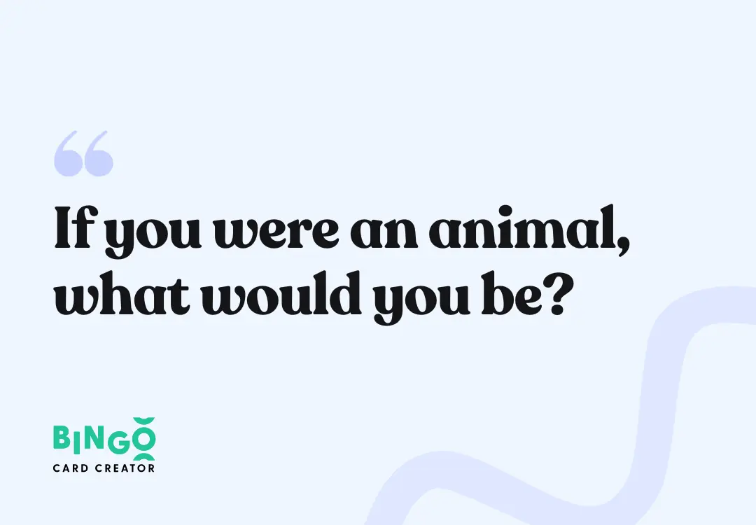 if you were an animal what would you be