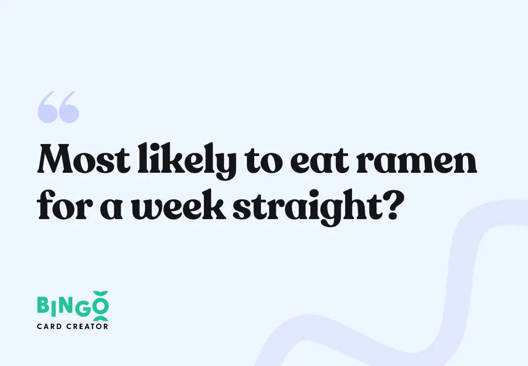 most likely to eat ramen for a week straight