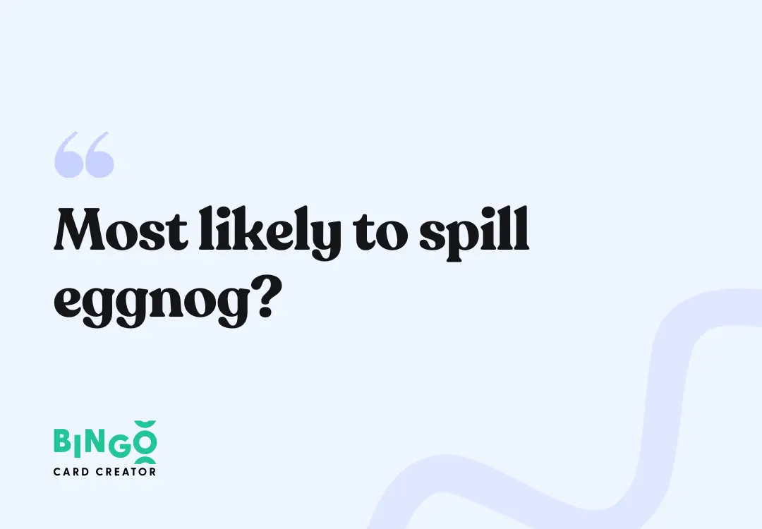 most likely to spill eggnog