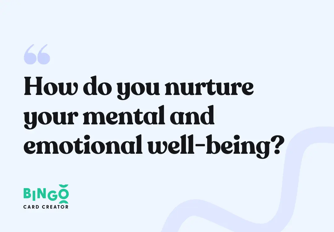 How do you nurture your mental and emotional well-being?